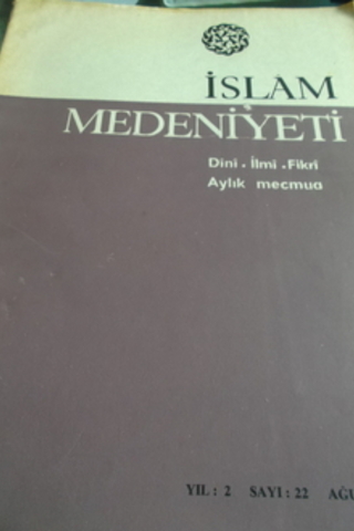 İslam Medeniyeti Dini İlmi Fikri Aylık Mecmua Yıl 2 - Sayı 22 Temmuz 1