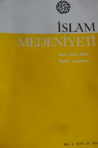 İSLAM MEDENİYETİ DİNİ İLMİ FİKRİ AYLIK MECMUA