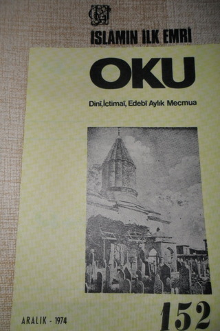 İSLAMIN İLK EMRİ OKU DİNİ İÇTİMAİ EDEBİ AYLIK MECMUA SAYI .152 ARALIK 