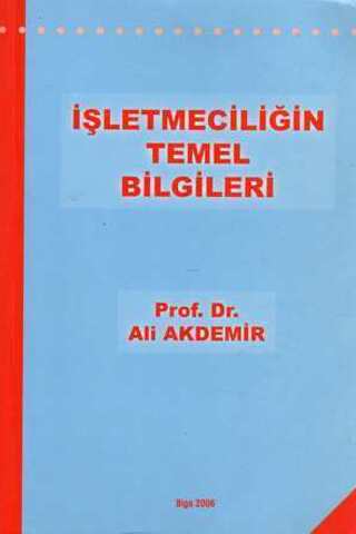 İşletmeciliğin Temel Bilgileri Prof. Dr. Ali Akdemir