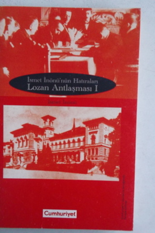 İsmet İnönü'nün Hatıraları Lozan Antlaşması I İsmet İnönü