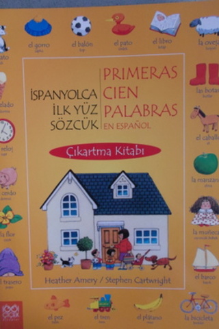 İspanyolca İlk Yüz Sözcük Çıkartma Kitabı Heather Amery