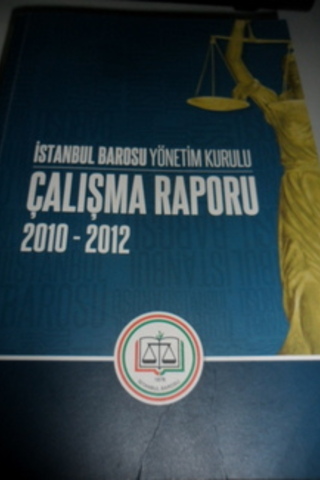 İstanbul Barosu Yönetim Kurulu Çalışma Raporu 2010 - 2012