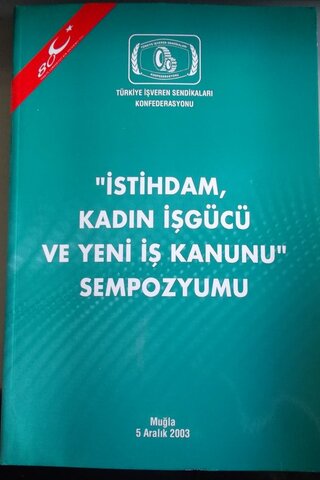 İSTİHDAM KADIN İŞGÜCÜ VE YENİ İŞ KANUNU SEMPOZYUMU