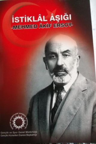 İstiklal Aşığı Mehmed Akif Ersoy