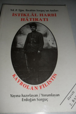 İstiklal Harbi Hatıratı / Kaybolan Filistin ( Yd.P.Tğm. İbrahim Sorguç