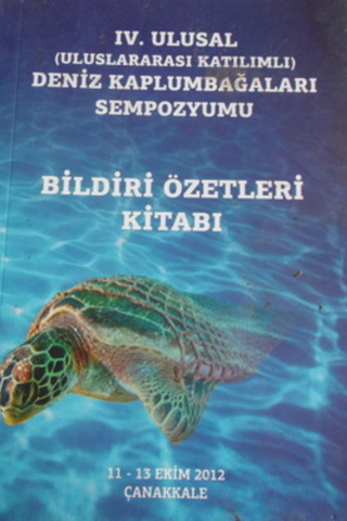 IV. Ulusal Deniz Kaplumbağaları Sempozyumu Bildiri Özetleri Kitabı