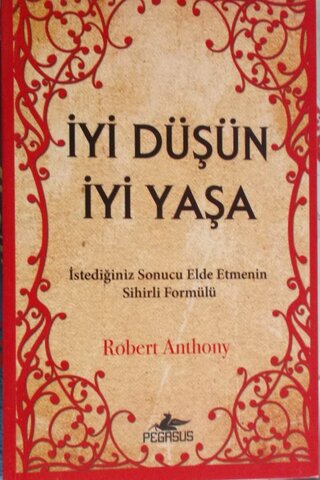 İyi Düşün İyi Yaşa Robert Anthony