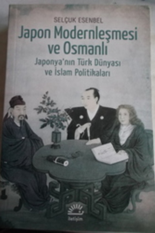 Japon Modernleşmesi ve Osmanlı Selçuk Esenbel