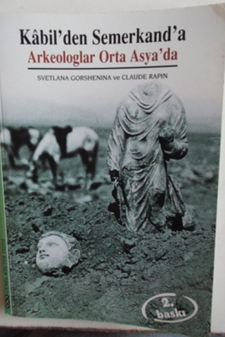 Kabil'den Semerkand'a Arkeologlar Orta Asya'da Svetlana Gorshenina