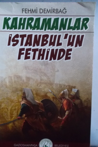 Kahramanlar İstanbul'un Fethinde Fehmi Demirbağ