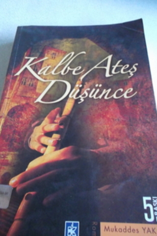 Kalbe Ateş Düşünce Mukaddes Yakay