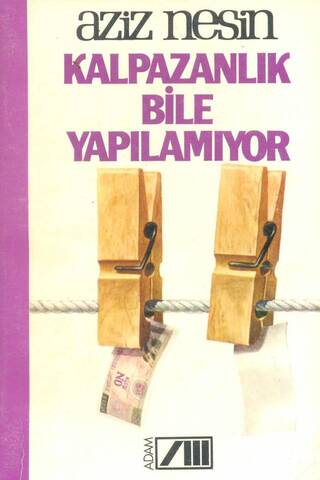 Kalpazanlık Bile Yapılamıyor Aziz Nesin