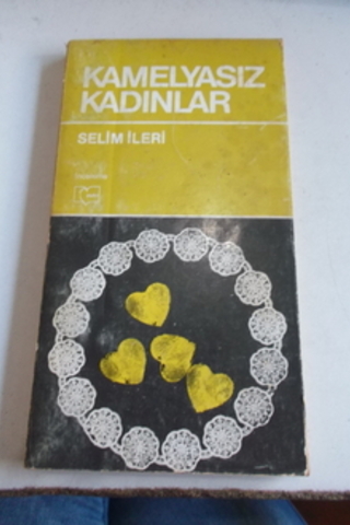 Kamelyasız Kadınlar Selim İleri