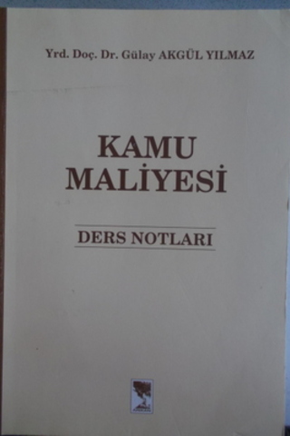 Kamu Maliyesi Ders Notları* Gülay Akgül Yılmaz