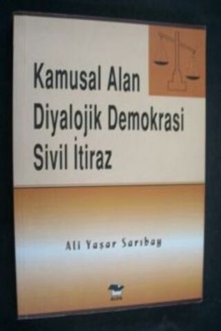 Kamusal Alan Diyalojik Demokrasi Sivil İtiraz Ali Yaşar Sarıbay