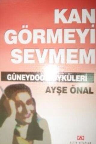 Kan Görmeyi Sevmem Ayşe Önal