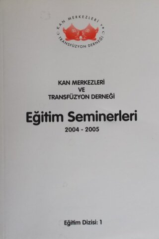 Kan Merkezleri ve Transfüzyon Derneği Eğitim Seminerleri 2004-2005