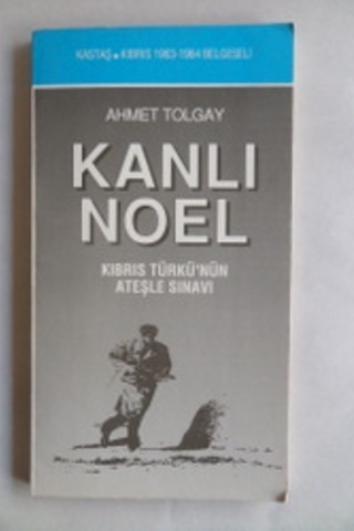 Kanlı Noel Kıbrıs Türkü'nün Ateşle Sınavı Ahmet Tolgay