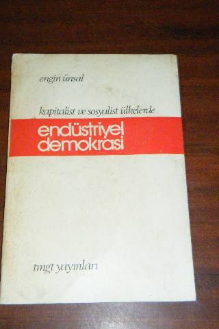 Kapitalist Ve Sosyalist Ülkelerde Endüstriyel Demokrasi Engin Ünsal