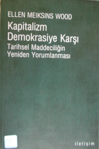 Kapitalizm Demokrasiye Karşı Ellen Meiksins Wood