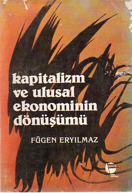 Kapitalizm Ve Ulusal Ekonominin Dönüşümü Fügen Eryılmaz