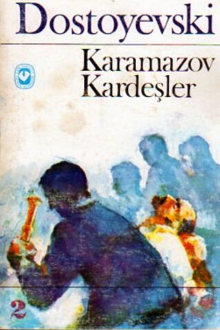 Karamazov Kardeşler (Cilt II) Fyodor Mihayloviç Dostoyevski
