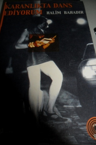 Karanlıkta Dans Ediyorum Halim Bahadır