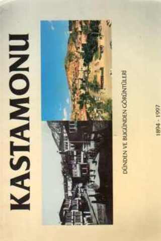 Kastamonu Dünden Bugünden Görüntüleri 1894-1997