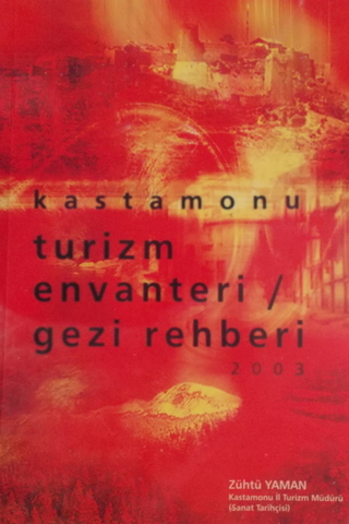 Kastamonu Turizm Envanteri/Gezi Rehberi 2003 Zühtü Yaman