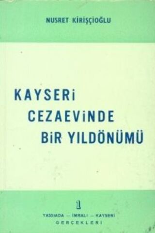 Kayseri Cezaevinde Bir Yıldönümü 1.Cilt Nusret Kirişçioğlu