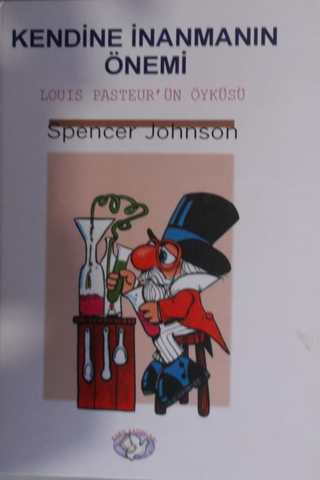 Kendine İnanmanın Önemi - Louis Pasteur'ün Öyküsü Spencer Johnson