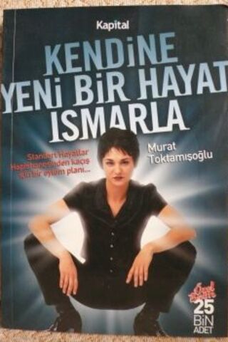 Kendine Yeni Bir Hayat Ismarla Murat Toktamışoğlu