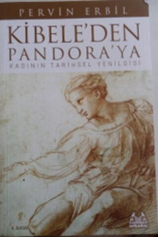 Kibele'den Pandora'ya Kadının Tarihsel Yenilgisi Pervin Erbil