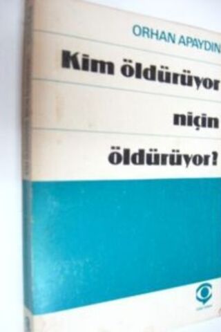 Kim Öldürüyor Niçin Öldürüyor Orhan Apaydın