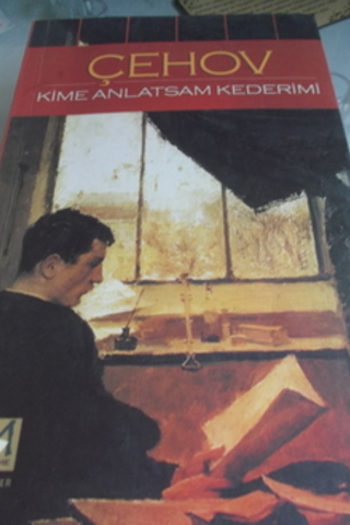 Kime Anlatsam Kederimi Anton Çehov