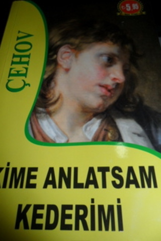 Kime Anlatsam Kederimi Anton Çehov