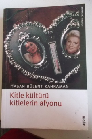 Kitle Kültürü Kitlelerin Afyonu Hasan Bülent Kahraman