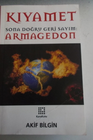 Kıyamet Sona Doğru Geri Sayım Armagedon Akif Bilgin