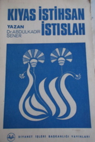 Kıyas İstihsan İstislah Abdülkadir Şener