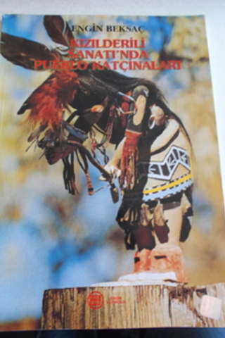 Kızılderili Sanatı'nda Pueblo Katçinaları Engin Beksaç