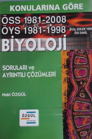 Konularına Göre ÖSS 1981 - 2008 ÖYS 1981 - 1998 Biyoloji Soruları ve A
