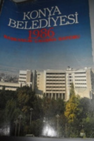 Konya Belediyesi 1986 Başkanlık Çalışma Raporu
