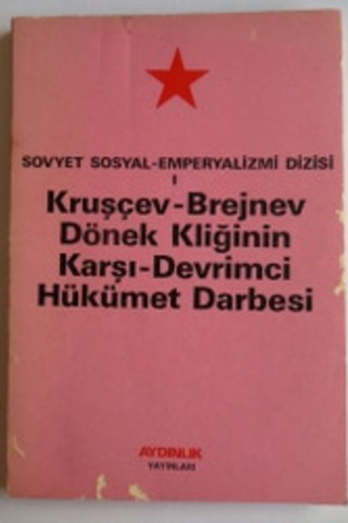 Kruşçev Brejnev Dönek Kliğinin Karşı Devrimci Hükümet Darbesi