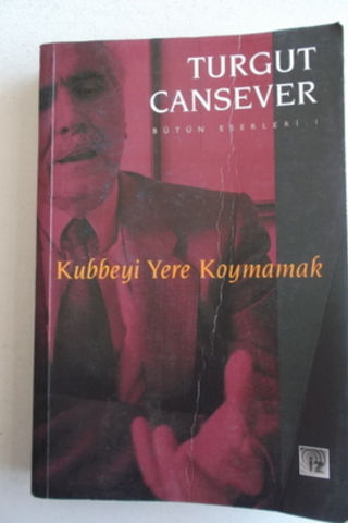 Kubbeyi Yere Koymamak Turgut Cansever