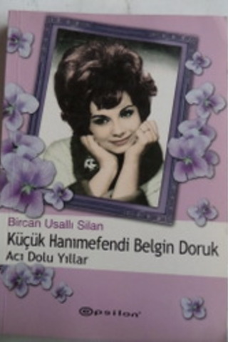 Küçük Hanımefendi Belgin Doruk Acı Dolu Yıllar Bircan Usallı Silan