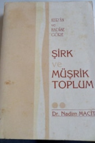 Kur'an ve Hadise Göre Şirk ve Müşrik Toplum Nadim Macit
