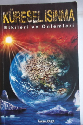 Küresel Isınma Etkileri ve Önlemleri Turan Kaya