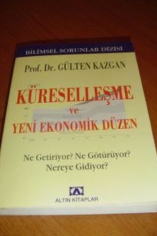 Küreselleşme ve Yeni Ekonomik Düzen Prof. Dr. Gülten Kazgan
