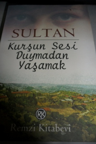 Kurşun Sesi Duymadan Yaşamak Sultan